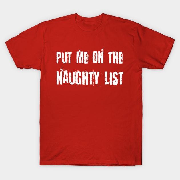 Put me on the naughty list T-Shirt by WolfGang mmxx